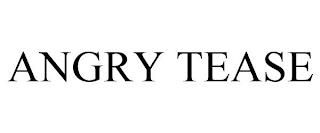 ANGRY TEASE trademark