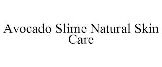 AVOCADO SLIME NATURAL SKIN CARE trademark