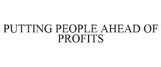 PUTTING PEOPLE AHEAD OF PROFITS trademark