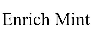 ENRICH MINT trademark