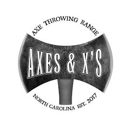 AXE THROWING RANGE AXES & X'S NORTH CAROLINA EST. 2017 trademark