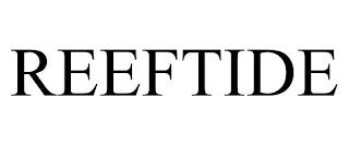 REEFTIDE trademark