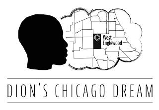 WEST ENGLEWOOD DION'S CHICAGO DREAM trademark