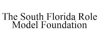 THE SOUTH FLORIDA ROLE MODEL FOUNDATION trademark