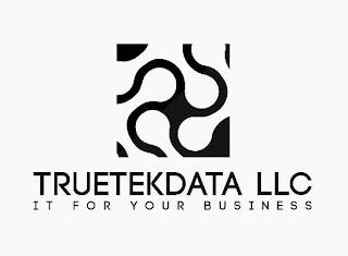 TRUETEKDATA LLC IT FOR YOUR BUSINESS trademark