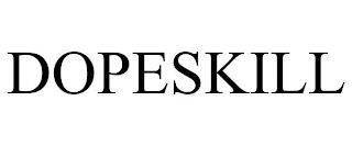 DOPESKILL trademark