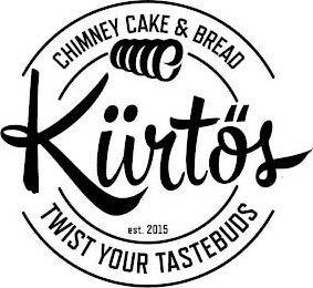 KÜRTÔS CHIMNEY CAKE & BREAD TWIST YOUR TASTEBUDS EST. 2015 trademark