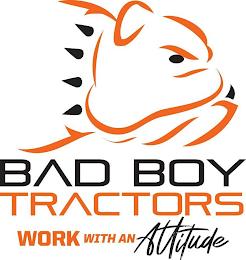 BAD BOY TRACTORS WORK WITH AN ATTITUDE trademark