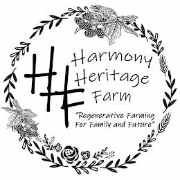 HHF HARMONY HERITAGE FARM "REGENERATIVE FARMING FOR FAMILY AND FUTURE" trademark