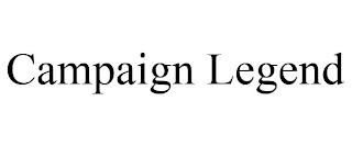 CAMPAIGN LEGEND trademark