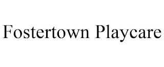 FOSTERTOWN PLAYCARE trademark