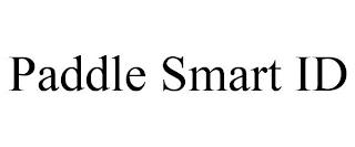 PADDLE SMART ID trademark