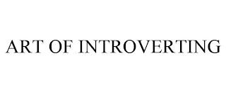 ART OF INTROVERTING trademark