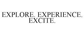 EXPLORE. EXPERIENCE. EXCITE. trademark