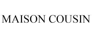 MAISON COUSIN trademark