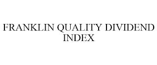 FRANKLIN QUALITY DIVIDEND INDEX trademark