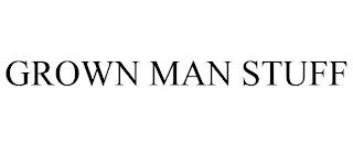 GROWN MAN STUFF trademark