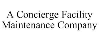 A CONCIERGE FACILITY MAINTENANCE COMPANY trademark