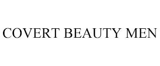 COVERT BEAUTY MEN trademark