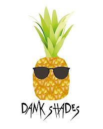 DANK SHADES trademark