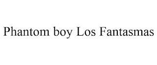 PHANTOM BOY LOS FANTASMAS trademark