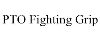 PTO FIGHTING GRIP trademark