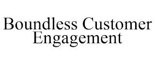 BOUNDLESS CUSTOMER ENGAGEMENT trademark