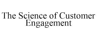 THE SCIENCE OF CUSTOMER ENGAGEMENT trademark