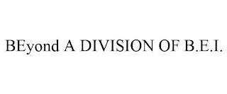 BEYOND A DIVISION OF B.E.I. trademark