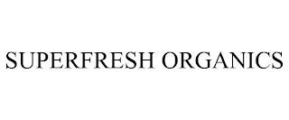 SUPERFRESH ORGANICS trademark