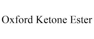 OXFORD KETONE ESTER trademark