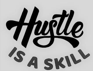 HUSTLE IS A SKILL trademark