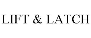 LIFT & LATCH trademark