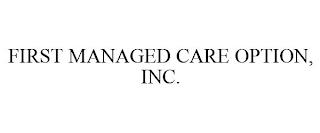 FIRST MANAGED CARE OPTION, INC. trademark