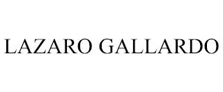 LAZARO GALLARDO trademark