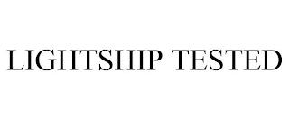 LIGHTSHIP TESTED trademark