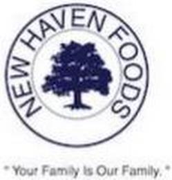 NEW HAVEN FOODS "YOUR FAMILY IS OUR FAMILY" trademark