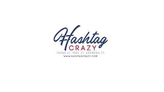 HASHTAG CRAZY THINK IT. FEEL IT. EXPRESS IT. WWW.HASHTAGCRAZY.COM trademark