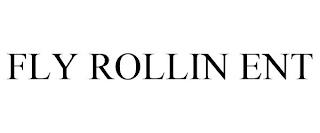 FLY ROLLIN ENT trademark