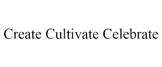 CREATE CULTIVATE CELEBRATE trademark