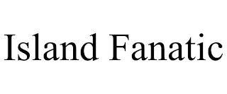 ISLAND FANATIC trademark