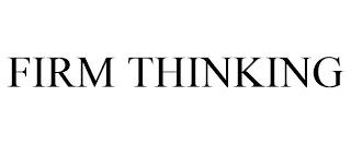 FIRM THINKING trademark