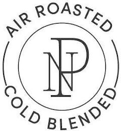 NP AIR ROASTED COLD BLENDED trademark