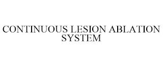 CONTINUOUS LESION ABLATION SYSTEM trademark