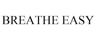 BREATHE EASY trademark