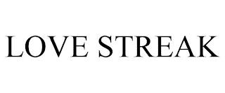 LOVE STREAK trademark