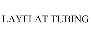 LAYFLAT TUBING trademark