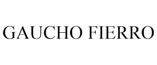 GAUCHO FIERRO trademark