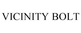 VICINITY BOLT trademark