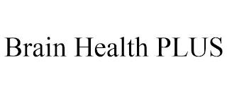 BRAIN HEALTH PLUS trademark